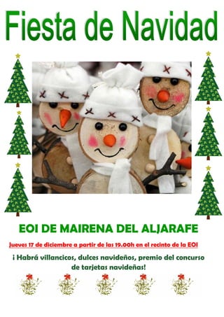 EOI DE MAIRENA DEL ALJARAFE
Jueves 17 de diciembre a partir de las 19.00h en el recinto de la EOI

 ¡ Habrá villancicos, dulces navideños, premio del concurso
                   de tarjetas navideñas!
 
