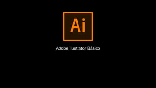 Adobe Ilustrator Básico
 