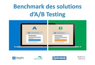 Benchmark des solutions
d’A/B Testing
 