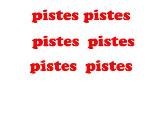 pistes pistes
pistes pistes
pistes pistes
 