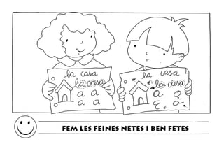 FEM LES FEINES NETES I BEN FETES
 