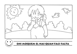 ENS MOQUEM EL NAS QUAN FACI FALTA
 