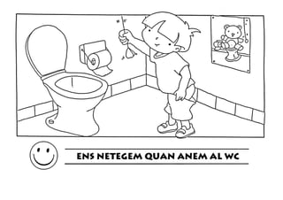 ENS NETEGEM QUAN ANEM AL WC
 