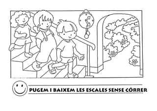 PUGEM I BAIXEM LES ESCALES SENSE CÓRRER
 