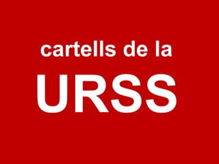 cartells de la
URSS
 