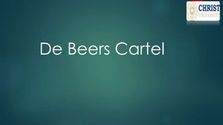 De Beers Cartel
 