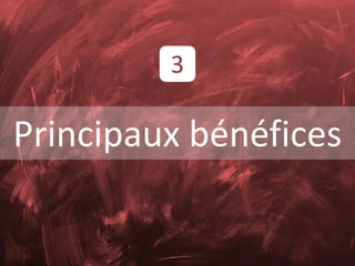 Principaux bénéfices
3
 