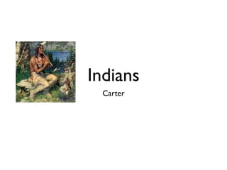 Indians
  Carter
 