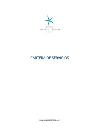 CARTERA DE SERVICIOS
www.talasoatlantico.com
 