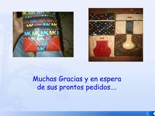 Muchas Gracias y en espera
 de sus prontos pedidos….
 