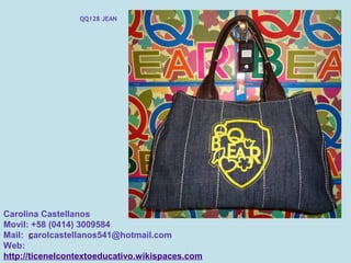 QQ128 JEAN




Carolina Castellanos
Movil: +58 (0414) 3009584
Mail: carolcastellanos541@hotmail.com
Web:
http://ticenelcontextoeducativo.wikispaces.com
 