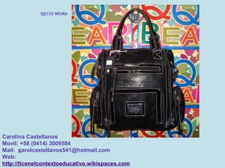 QQ132 NEGRA




Carolina Castellanos
Movil: +58 (0414) 3009584
Mail: carolcastellanos541@hotmail.com
Web:
http://ticenelcontextoeducativo.wikispaces.com
 