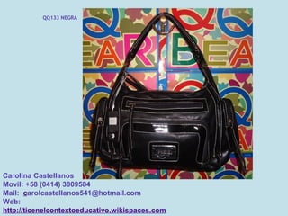 QQ133 NEGRA




Carolina Castellanos
Movil: +58 (0414) 3009584
Mail: carolcastellanos541@hotmail.com
Web:
http://ticenelcontextoeducativo.wikispaces.com
 