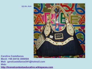 QQ186 JEAN




Carolina Castellanos
Movil: +58 (0414) 3009584
Mail: carolcastellanos541@hotmail.com
Web:
http://ticenelcontextoeducativo.wikispaces.com
 