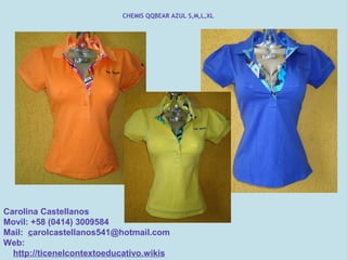 CHEMIS QQBEAR AZUL S,M,L,XL




Carolina Castellanos
Movil: +58 (0414) 3009584
Mail: carolcastellanos541@hotmail.com
Web:
  http://ticenelcontextoeducativo.wikis
 