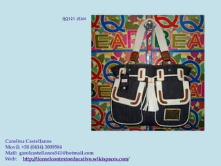 QQ121 JEAN




Carolina Castellanos
Movil: +58 (0414) 3009584
Mail:  carolcastellanos541@hotmail.com
Web:     http://ticenelcontextoeducativo.wikispaces.com/
 