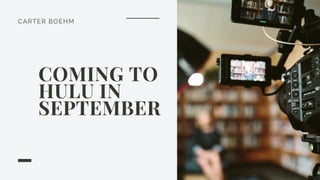 Carter Boehm | Coming to Hulu in September