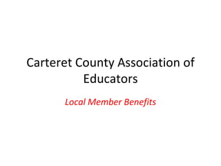 Carteret County Association of Educators Local Member Benefits 