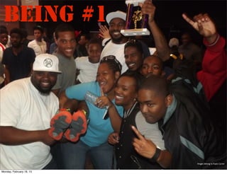 Being #1




                          Images belong to Kayla Carter


Monday, February 18, 13
 