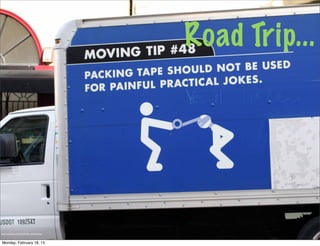 Road Trip...




http://static.ﬂickr.com/37/105391455_e9c8ca732d.jpg




Monday, February 18, 13
 