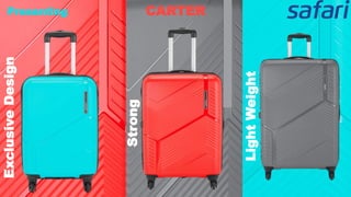 Presenting CARTER
Exclusive
Design
Strong
Light
Weight
 