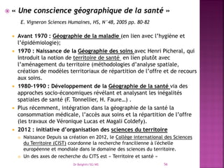  « Une conscience géographique de la santé »
E. Vigneron Sciences Humaines, HS, N°48, 2005 pp. 80-82
 Avant 1970 : Géogr...