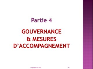 Partie 4
GOUVERNANCE
& MESURES
D’ACCOMPAGNEMENT
Dr Belghiti/SG/MS 97
 