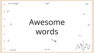 Awesome
words
 