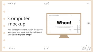 Computer
mockup
You can replace the image on the screen
with your own work. Just right-click on it
and select “Replace image”
 