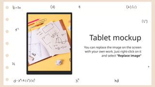 Tablet mockup
You can replace the image on the screen
with your own work. Just right-click on it
and select “Replace image”
 