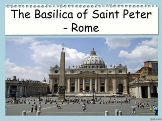 The Basilica of Saint Peter
- Rome
 