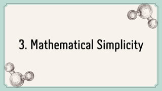 3. Mathematical Simplicity
 