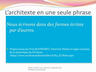 Logique d’écritureOlivier Le Deuff. 2010. Licence CC. paternité. Pas d'utilisation commerciale