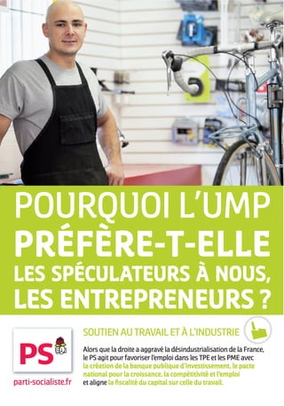 SOUTIEN AU TRAVAIL ET À L’INDUSTRIE
                      Alors que la droite a aggravé la désindustrialisation de la France,
                      le PS agit pour favoriser l’emploi dans les TPE et les PME avec
                      la création de la banque publique d’investissement, le pacte
                      national pour la croissance, la compétitivité et l’emploi
parti-socialiste.fr   et aligne la ﬁscalité du capital sur celle du travail.
 