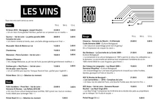 LES VINS                                                                  VERY
Tous nos vins sont servis au verre                                                              GOOD
                                                                                                www.verygood.fr
Blanc                                                             75 cL      50 cL     12 cL

St Veran 2010 - Bourgogne- Joseph Drouhin-		                22.00 €                    3.00 €
« Un vin rieur d’une grande fraîcheur, parfait sur un poisson ou un risotto. »

Saumur - Val de Loire - La petite parcelle 2009-		         28.00 €                     3.00 €   Rouge		                                                     75 cL     50 cL     12 cL
Complice de Loire
« Un chenin minéral et tendu, avec une belle allonge exotique en final. »                       Cheverny - Domaine du Moulin – H.Villemade		               23.00 €             3.00 €
                                                                                                Cuvée Domaine 2009 - (Culture Biologique)
Muscadet Sèvre  Maine sur Lie				                               12.00 €	              2.00 €   « Vin nature en assemblage pinot noir et gamay!
                                                                                                On a l’impression de croquer du raisin »
Chardonnay						15.00 €                                                                2.50 €
                                                                                                Aoc Bordeaux - La Coccinelle de La Grolet 2009 -		         21.00 €              3.00 €
Malvoisie – Pierre Guindon – Val de Loire –		                    18.00 €               3.00 €   (Culture Biologique)
                                                                                                « La conversion à la culture biologique en 1997 a permis le retour du coléoptère sur
Côteaux d’Ancenis                                                                               le domaine. La coccinnelle est devenue tout simplement l’emblème de ce vin.
« Vin, cépage Malvoisie, au joli nez de fruits jaunes (pêche) gentillement moëlleux. »          100% merlot élévé en cuve, fougueux, gourmand. »			

Grolleau gris « Red Poule » - Val de Loire –		                  12.00 €                2.00 €   Aoc Coteaux du Languedoc - Lou Maset 2009 –		            15.00 €               2.50 €
Vin de pays sans Taurine                                                                        Domaine D’Aupilhac - (Culture Biologique)
« Un vin certifié sans taurine. Tonique, floral et frais : parfait pour l’apéritif »            «Vin d’assemblage (sur une base de grenache et cinsault) aux notes fruitées,
                                                                                                épicées, goulayant et fraîs en bouche. »			
Pichet Blanc (50 cL) – Sélection du moment                                   5.00 €
		                                                                                              AOC St Nicolas de Bourgueil -				                         21.00 €              3.00 €
                                                                                                « Les Cannonières » - 2010 – Complices de Loire
Rosé                                                                                            « Un beau nez de cabernet franc, une bouche fruitée avec des tannins fins. »		
                                                                                                	
Fiefs Vendéens – Pinot Noir - Val de Loire -		             23.00 €               3.00 €         AOC Anjou – Val de Loire – Domaine Musset-		              15.00 €              2.50 €
Domaine St Nicolas - Les Reflets 2010 AB                                                        Roullier - Les Neuf Vingt 2010
« Vin issu d’une culture biodynamique certifiée, 100 % pinot noir, tout en rondeur,             « Les Neuf Vingt ? comprenez les 9/20 ème de la récolte dûs jadis au propriétaire
fruité, idéale pour prolonger l’été ! »                                                         par le métayer. Vin fruité et souple. »			
                                                                                                			
Pichet Rosé (50 cL) – Sélection du moment                                    5.00 €             Pichet Rouge (50 cL)                                                 5.00 €
 