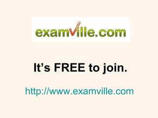 It’s FREE to join.
http://www.examville.com
 