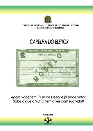 TRIBUNAL REGIONAL ELEITORAL DO RIO DE JANEIRO 
            Escola Judiciária Eleitoral




                Abril 2011
 