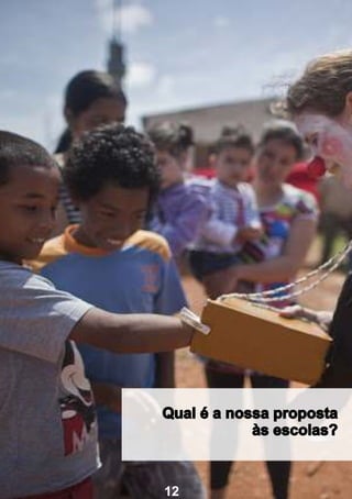 Qual é a nossa proposta
            às escolas?



12
 