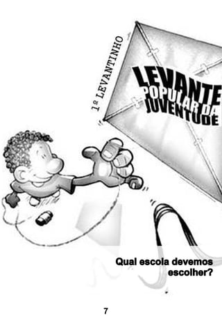 Qual escola devemos
               escolher?



7
 