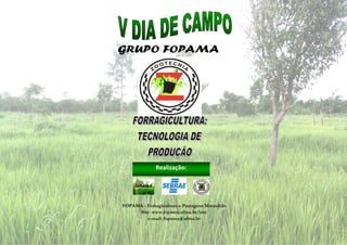 Realização:

FOPAMA - Forragicultura e Pastagens Maranhão
Site: www.fopama.ufma.br/site
e-mail: fopama@ufma.br

 