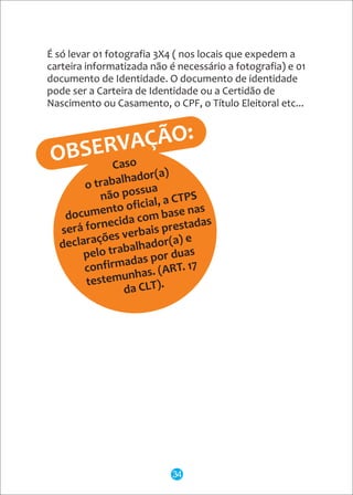 É só levar 01 fotografia 3X4 ( nos locais que expedem a
carteira informatizada não é necessário a fotografia) e 01
documento de Identidade. O documento de identidade
pode ser a Carteira de Identidade ou a Certidão de
Nascimento ou Casamento, o CPF, o Título Eleitoral etc...
OBSERVAÇÃO:
34
 