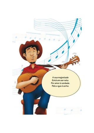 21
A sua majestade
Está em ser reto.
Por amor à verdade.
Pelo o que é certo.
 