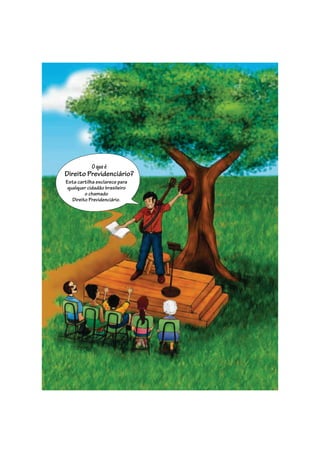 333333333333
Oqueé
Direito Previdenciário?
Esta cartilha esclarece para
qualquer cidadão brasileiro
o chamado
Direito Previdenciário.
 