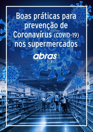 Boas práticas para
prevenção de
Coronavírus (COVID-19)
nos supermercados
 