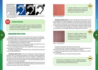 18
ORIENTAÇÕESTÉCNICASCARTILHADAACESSIBILIDADE
19
ORIENTAÇÕESTÉCNICASCARTILHADAACESSIBILIDADE
Figura 4 - Piso Tátil de alerta
A correta marcação no piso é de extrema
importância para alertar as pessoas com
deficiência visual da existência de obstácu-
los, mudanças de direção e de nível.
DICA 2
Sinalização tátil direcional – deve ser utilizado quando da ausência ou des-
continuidade de linha-guia identificável, como guia de caminhamento em am-
bientes internos ou externos, edificados ou não, onde seja necessária a referên-
cia de sentido de deslocamento ou quando houver caminhos preferenciais de
circulação e ainda em espaços amplos como praças, saguões e calçadas amplas.
A sinalização tátil direcional deve ser instalada no sentido do deslocamento,
e de acordo com a norma ABNT 9050/04, com largura entre 20 e 60 cm.
Figura 5 – Piso tátil direcional
Quando for utilizada referência edifi-
cada para orientação das pessoas com
deficiência visual o mobiliário ou objetos
eventualmente existentes não poderão
se constituir em obstrução.
DICA 3
O projeto da sinalização tátil direcional no piso deve:
a) considerar todos os aspectos envolvidos na circulação de pessoas, tais
como fluxos, pontos de interesse e a padronização de soluções;
b) seguir o fluxo das demais pessoas, evitando-se o cruzamento e o confron-
to de circulações;
c) evitar interferências com áreas de formação de filas.
Recomenda-se a realização de consulta a entidades representa-
tivas das pessoas com deficiência visual no desenvolvimento de
projetos de sinalização tátil direcional no piso.
DICA 4
Figura 3 - SIA DEFICIÊNCIA AUDITIVA– Proporções / Branco sobre fundo azul / Branco sobre fundo preto
/ Preto sobre fundo branco
Art.26.Nasedificaçõesdeusopúblicooudeusocoletivo,éobrigatória
a existência de sinalização visual e tátil para orientação de pessoas
portadoras de deficiência auditiva e visual, em conformidade com as
normas técnicas de acessibilidade da ABNT.
O QUE DIZ O DECRETO
SINALIZAÇÃO TÁTIL DE PISO
A sinalização tátil no piso é um recurso para prover segurança, orientação
e mobilidade a todas as pessoas, principalmente para pessoas com deficiência
visual, compreendendo a sinalização de alerta e a sinalização direcional.
A sinalização tátil no piso deve atender às seguintes características:
a) ser antiderrapante, em qualquer condição;
b) ter textura contrastante em relação ao piso adjacente, de forma a ser cla-
ramente percebida por pessoas com deficiência visual;
c) ter cor contrastante em relação ao piso adjacente, de forma a ser percebi-
do por pessoas com baixa visão.
d) atender as características de desenho, relevo e dimensões de acordo com
a norma ABNT NBR 9050/04.
Sinalização tátil de alerta – deve ser utilizado para sinalizar situações que
envolvam risco de segurança permanente ou desníveis, sempre perpendicu-
larmente ao sentido de deslocamento. Deve ser utilizada na identificação de
travessia de pista de rolamento, início e término de rampas, escadas fixas, esca-
das rolantes, junto à porta dos elevadores e desníveis de plataforma, palco ou
similares, para indicar risco de queda.
Apesar da norma ABNT NBR 9050/04 permitir largura mínima de 25 cm para
piso tátil alerta, recomenda-se que estas faixas de alerta possuam de 40 a 60 cm
de largura, para que sejam melhor identificadas.
É LEI!
 