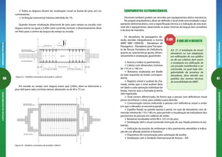 60
ORIENTAÇÕESTÉCNICASCARTILHADAACESSIBILIDADE
61
ORIENTAÇÕESTÉCNICASCARTILHADAACESSIBILIDADE
EQUIPAMENTOS ELETROMECÂNICOS
Desníveis também podem ser vencidos por equipamentos eletro-mecânicos.
No projeto arquitetônico, deve ser definido o local onde será instalado o equi-
pamento eletromecânico, com a especificação técnica e a indicação da rota aces-
sível até o equipamento, observando as áreas mínimas da largura dos corredores
e da área de manobra.
Os elevadores de passageiros de-
verão atender integralmente a norma
ABNT NBR 13994/00 – Elevadores de
Passageiros – Elevadores paraTranspor-
te de Pessoa Portadora de Deficiência,
quanto às características gerais, dimen-
sionamento e sinalização, garantindo:
Acesso a todos os pavimentos;
Cabina com dimensões mínimas
de 110 cm x 140 cm;
Botoeiras sinalizadas em Braille
ao lado esquerdo do botão correspon-
dente;
Registro visível e audível da cha-
mada, sendo que o sinal audível deve
ser dado a cada operação individual do
botão, mesmo que a chamada já tenha
sido registrada;
Sinal sonoro diferenciado, de forma que a pessoa com deficiência visual
possa reconhecer o sinal, para subida e para descida;
Comunicação sonora indicando a pessoa com deficiência visual o andar
em que o elevador se encontra parado;
Espelho fixado na parede oposta à porta, no caso de elevadores com di-
mensão mínima de 110 x 140 cm, para permitir a visualização de indicadores dos
pavimentos às pessoas em cadeiras de rodas;
Botoeiras localizadas entre 89 e 135 cm do piso;
Sinalização tátil e visual contendo instrução de uso, fixada próximo às bo-
toeiras;
Indicação da posição de embarque e dos pavimentos atendidos e indica-
ção de uso afixada próximo à botoeira;
Dispositivo de comunicação para solicitação de auxílio;
Sinalização com o Símbolo Internacional de Acesso – SIA.
O QUE DIZ O DECRETOÉ LEI!
Art. 27. A instalação de novos
elevadores ou sua adaptação
em edificações de uso público
ou de uso coletivo, bem assim
a instalação em edificação de
uso privado multifamiliar a ser
construída, na qual haja obri-
gatoriedade da presença de
elevadores, deve atender aos
padrões das normas técnicas
de acessibilidade da ABNT.
25 a 60
0Xlargura do degrau
C 120 cm (m ínimo) C
25Xlargura do degrau
25 a 60
patamar
piso tátil de alerta
(início e fim da escada)
m ínimo 30 cm
piso tátil direcional
2 a 3 cm
20cm
Figura 53 – Detalhes construtivos de escada (L240cm)
Em escada ou rampa com largura maior que 2,40m, deve-se direcionar o
piso tátil para cada corrimão lateral, afastando-se de 60 a 75 cm.
piso tátil de alerta
(início e fim da escada)
piso tátil direcional
Figura 54 – Detalhes construtivos de escada(L240cm)
Todos os degraus devem ter sinalização visual na borda do piso, em cor
contrastante;
Inclinação transversal máxima admitida de 1%.
Quando houver sinalização direcional de piso para rampa ou escada com
largura menor ou igual a 2,40m (sem corrimão central), o direcionamento deve
ser feito para o centro da largura da rampa ou escada.
 