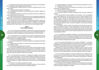 84
CARTILHADAACESSIBILIDADEANEXOI-DECRETO5.296/04
85
ANEXOI-DECRETO5.296/04CARTILHADAACESSIBILIDADE
II - as cabines telefônicas e os terminais de auto-atendimento de produtos e serviços;
III - os telefones públicos sem cabine;
IV - a instalação das aberturas, das botoeiras, dos comandos e outros sistemas de
acionamento do mobiliário urbano;
V - os demais elementos do mobiliário urbano;
VI - o uso do solo urbano para posteamento; e
VII - as espécies vegetais que tenham sua projeção sobre a faixa de circulação de
pedestres.
§ 2º A concessionária do Serviço Telefônico Fixo Comutado - STFC, na modalidade
Local, deverá assegurar que, no mínimo, dois por cento do total de Telefones de Uso
Público - TUPs, sem cabine, com capacidade para originar e receber chamadas locais e
de longa distância nacional, bem como, pelo menos, dois por cento do total de TUPs,
com capacidade para originar e receber chamadas de longa distância, nacional e inter-
nacional, estejam adaptados para o uso de pessoas portadoras de deficiência auditiva e
para usuários de cadeiras de rodas, ou conforme estabelecer os Planos Gerais de Metas
de Universalização.
§ 3º As botoeiras e demais sistemas de acionamento dos terminais de auto-aten-
dimento de produtos e serviços e outros equipamentos em que haja interação com o
público devem estar localizados em altura que possibilite o manuseio por pessoas em
cadeira de rodas e possuir mecanismos para utilização autônoma por pessoas portado-
ras de deficiência visual e auditiva, conforme padrões estabelecidos nas normas técnicas
de acessibilidade da ABNT.
Art. 17. Os semáforos para pedestres instalados nas vias públicas deverão estar equi-
pados com mecanismo que sirva de guia ou orientação para a travessia de pessoa porta-
dora de deficiência visual ou com mobilidade reduzida em todos os locais onde a inten-
sidade do fluxo de veículos, de pessoas ou a periculosidade na via assim determinarem,
bem como mediante solicitação dos interessados.
Art. 18. A construção de edificações de uso privado multifamiliar e a construção,
ampliação ou reforma de edificações de uso coletivo devem atender aos preceitos da
acessibilidade na interligação de todas as partes de uso comum ou abertas ao público,
conforme os padrões das normas técnicas de acessibilidade da ABNT.
Parágrafo único. Também estão sujeitos ao disposto no caput os acessos, piscinas,
andares de recreação, salão de festas e reuniões, saunas e banheiros, quadras esportivas,
portarias, estacionamentos e garagens, entre outras partes das áreas internas ou exter-
nas de uso comum das edificações de uso privado multifamiliar e das de uso coletivo.
Art. 19. A construção, ampliação ou reforma de edificações de uso público deve ga-
rantir, pelo menos, um dos acessos ao seu interior, com comunicação com todas as suas
dependências e serviços, livre de barreiras e de obstáculos que impeçam ou dificultem
a sua acessibilidade.
§ 1º No caso das edificações de uso público já existentes, terão elas prazo de trinta
meses a contar da data de publicação deste Decreto para garantir acessibilidade às pes-
soas portadoras de deficiência ou com mobilidade reduzida.
§ 2º Sempre que houver viabilidade arquitetônica, o Poder Público buscará garantir
dotação orçamentária para ampliar o número de acessos nas edificações de uso público
a serem construídas, ampliadas ou reformadas.
I - os Planos Diretores Municipais e Planos Diretores deTransporte eTrânsito elabora-
dos ou atualizados a partir da publicação deste Decreto;
II - o Código de Obras, Código de Postura, a Lei de Uso e Ocupação do Solo e a Lei do
Sistema Viário;
III - os estudos prévios de impacto de vizinhança;
IV - as atividades de fiscalização e a imposição de sanções, incluindo a vigilância sa-
nitária e ambiental; e
V - a previsão orçamentária e os mecanismos tributários e financeiros utilizados em
caráter compensatório ou de incentivo.
§ 1º Para concessão de alvará de funcionamento ou sua renovação para qualquer ati-
vidade, devem ser observadas e certificadas as regras de acessibilidade previstas neste
Decreto e nas normas técnicas de acessibilidade da ABNT.
§ 2º Para emissão de carta de “habite-se” ou habilitação equivalente e para sua re-
novação, quando esta tiver sido emitida anteriormente às exigências de acessibilidade
contidas na legislação específica, devem ser observadas e certificadas as regras de aces-
sibilidade previstas neste Decreto e nas normas técnicas de acessibilidade da ABNT.
Seção II
Das Condições Específicas
Art. 14. Na promoção da acessibilidade, serão observadas as regras gerais previstas
neste Decreto, complementadas pelas normas técnicas de acessibilidade da ABNT e pe-
las disposições contidas na legislação dos Estados, Municípios e do Distrito Federal.
Art. 15. No planejamento e na urbanização das vias, praças, dos logradouros, parques
e demais espaços de uso público, deverão ser cumpridas as exigências dispostas nas
normas técnicas de acessibilidade da ABNT.
§ 1º Incluem-se na condição estabelecida no caput:
I - a construção de calçadas para circulação de pedestres ou a adaptação de situações
consolidadas;
II - o rebaixamento de calçadas com rampa acessível ou elevação da via para traves-
sia de pedestre em nível; e
III - a instalação de piso tátil direcional e de alerta.
§ 2º Nos casos de adaptação de bens culturais imóveis e de intervenção para regu-
larização urbanística em áreas de assentamentos subnormais, será admitida, em caráter
excepcional, faixa de largura menor que o estabelecido nas normas técnicas citadas no
caput, desde que haja justificativa baseada em estudo técnico e que o acesso seja viabi-
lizado de outra forma, garantida a melhor técnica possível.
Art. 16. As características do desenho e a instalação do mobiliário urbano devem
garantir a aproximação segura e o uso por pessoa portadora de deficiência visual, men-
tal ou auditiva, a aproximação e o alcance visual e manual para as pessoas portadoras
de deficiência física, em especial aquelas em cadeira de rodas, e a circulação livre de
barreiras, atendendo às condições estabelecidas nas normas técnicas de acessibilidade
da ABNT.
§ 1º Incluem-se nas condições estabelecida no caput:
I - as marquises, os toldos, elementos de sinalização, luminosos e outros elementos
que tenham sua projeção sobre a faixa de circulação de pedestres;
 