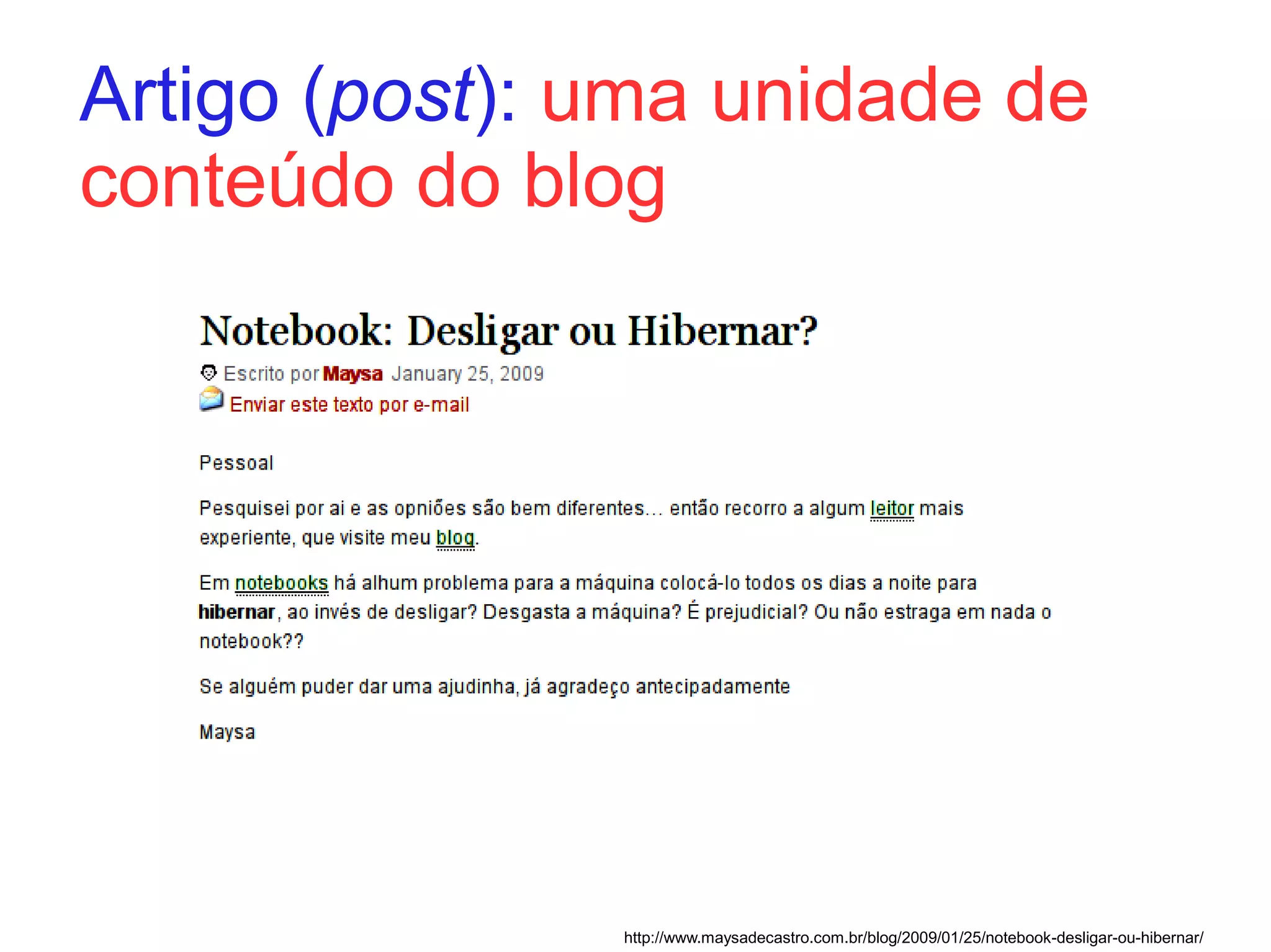 Artigo (post): uma unidade de
conteúdo do blog




               http://www.maysadecastro.com.br/blog/2009/01/25/notebook-desligar-ou-hibernar/
 