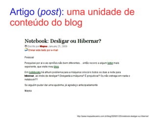 Artigo (post): uma unidade de
conteúdo do blog




               http://www.maysadecastro.com.br/blog/2009/01/25/notebook...