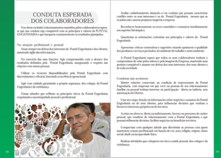 CONDUTA ESPERADA 
DOS COLABORADORES 
Nos (item excluído) relacionamentos mantidos pelos colaboradores espera-se 
que sua conduta seja compatível com os princípios e valores da PONTAL 
ENGENHARIA e que busquem constantemente os resultados planejados. 
Na atuação profissional e pessoal 
Atuar sempre em defesa dos interesses da Pontal Engenharia e dos clientes, 
mantendo sigilo das informações. 
No exercício das suas funções: Agir comprometido com o alcance dos 
resultados definidos pela Pontal Engenharia, assegurando o respeito nas 
relações com outras pessoas. 
Utilizar os recursos disponibilizados pela Pontal Engenharia com 
discernimento e eficácia, buscando a excelência operacional. 
Agir com cuidado garantindo a própria segurança, dos colegas, da Pontal 
Engenharia e da vizinhança. 
Tomar atitudes que reflitam os princípios éticos da Pontal Engenharia 
respeitando a sua integridade pessoal e profissional. 
Avaliar cuidadosamente situações e/ou conduta que possam caracterizar 
conflito entre os seus interesses e os da Pontal Engenharia, mesmo que as 
ocasiões não causem prejuízos tangíveis a empresa. 
Reconhecer honestamente os erros cometidos e comunicar imediatamente 
seu superior hierárquico. 
Questionar as orientações contrárias aos princípios e valores da Pontal 
Engenharia. 
Apresentar críticas construtivas e sugestões visando aprimorar a qualidade 
dos produtos e serviços prestados, do ambiente de trabalho e meio ambiente. 
A Pontal Engenharia espera que todos os seus colaboradores tenham o 
compromisso de zelar pelos valores e pela imagem da Empresa, mantendo uma 
postura compatível e atuante em defesa dos seus interesses, dos seus clientes e 
de toda sociedade. 
Condutas não aceitaveis 
Manter relações comerciais, na condição de representante da 
Pontal 
Engenharia, com empresas em que você ou pessoas de seu relacionamento 
familiar ou pessoal tenham interesse ou participação - direta ou indireta, sem 
autorização do Diretor. 
Usar seu cargo, função ou informações sobre negócios e assuntos da Pontal 
Engenharia ou de seus clientes, para influenciar decisões que venham a 
favorecer interesses próprios ou de terceiros. 
Aceitar ou oferecer, direta ou indiretamente, favores ou presentes de caráter 
pessoal, que resultem de relacionamento com a Pontal Engenharia e que 
possam influenciar decisões, facilitar negócios ou beneficiar terceiros. 
Compactuar com qualquer atitude que discrimine as pessoas com quem 
mantemos contato profissional, em função de cor, sexo, religião, origem, classe 
social, idade ou incapacidade física. 
Realizar atividades que coloquem em risco a saúde pessoal, dos colegas e da 
vizinhança. 
08 09 
 